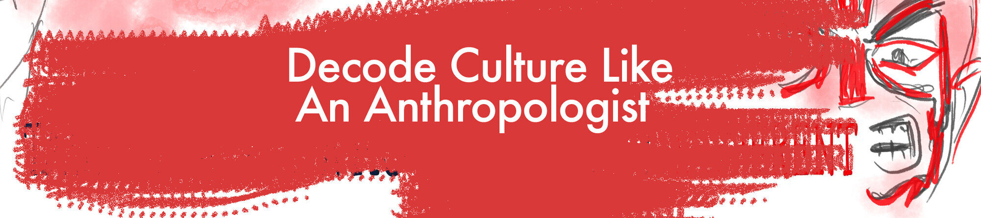 Decode culture like an ANthropologist.jpeg