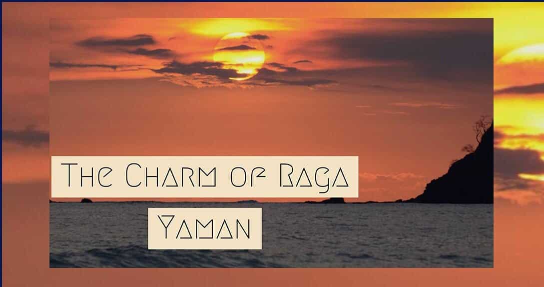 The Charm of Raga Yaman