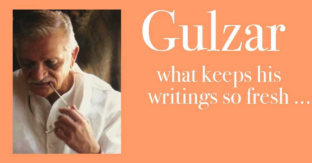 Why Gulzar’s Writing Remains Fresh
