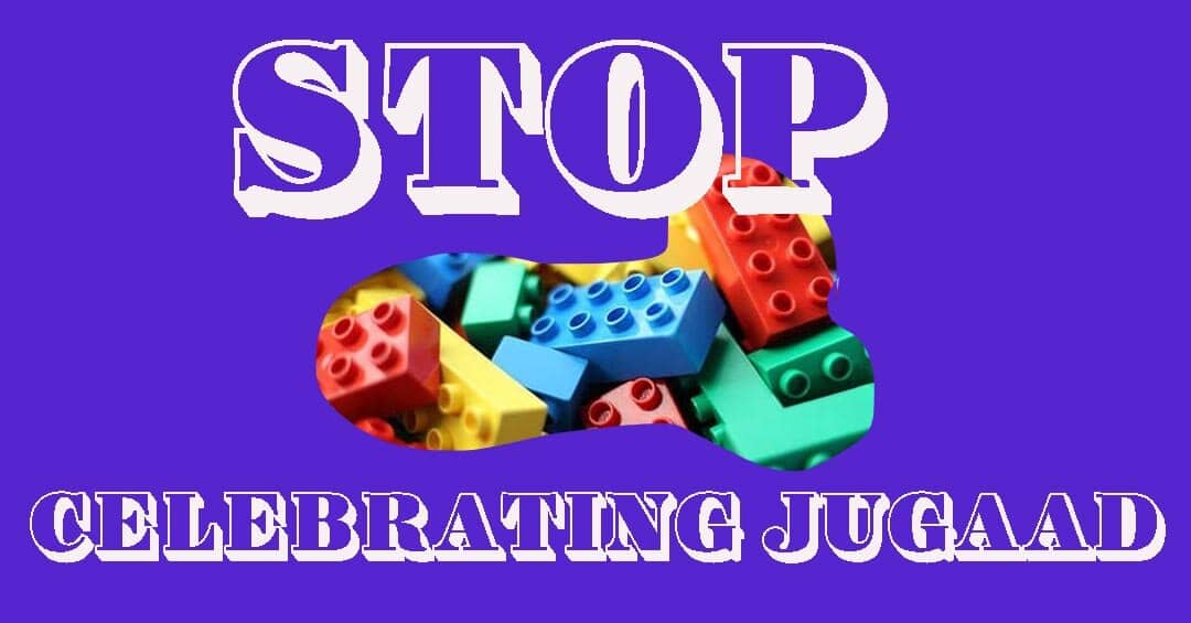 Stop Celebrating Jugaad