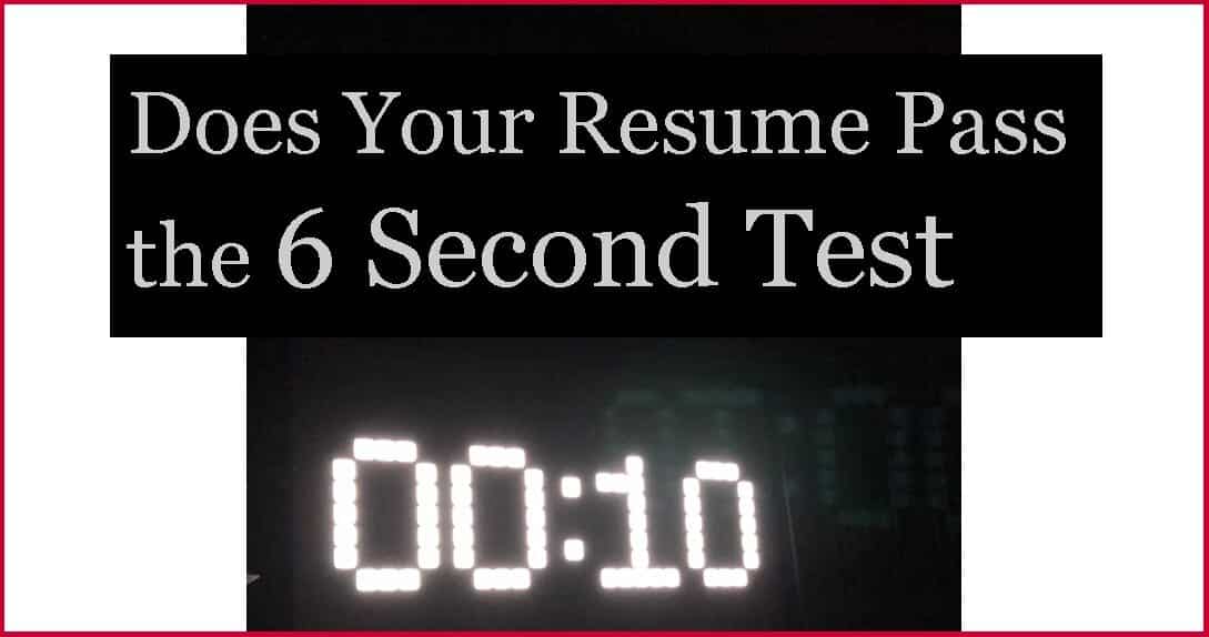 Make Sure Your Resume Survives The Six Seconds Test