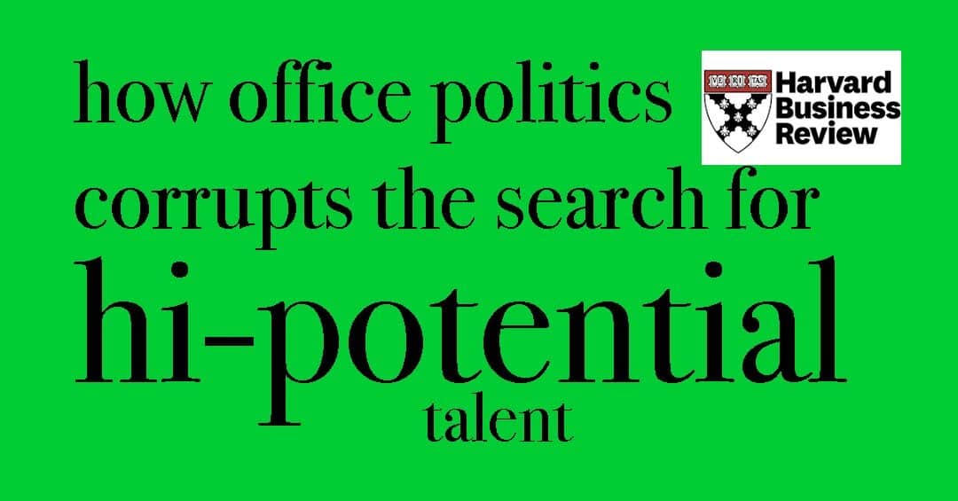 How Office Politics Corrupts the Search for High-Potential Employees