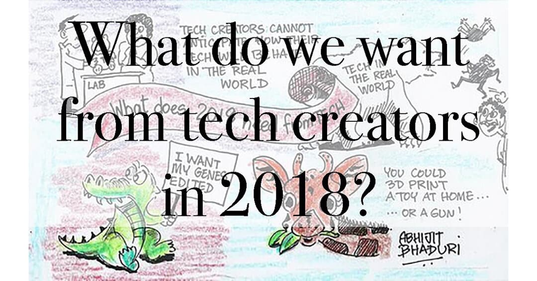 What Do We Want From Tech Creators in 2018