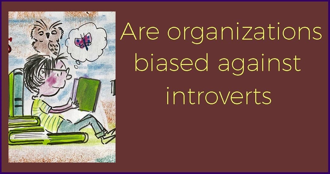 The Unconscious Bias Against Introverts in Corporations