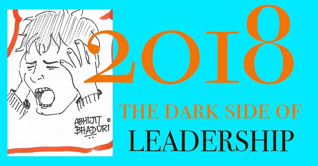 2018: When the dark side of leadership dominated