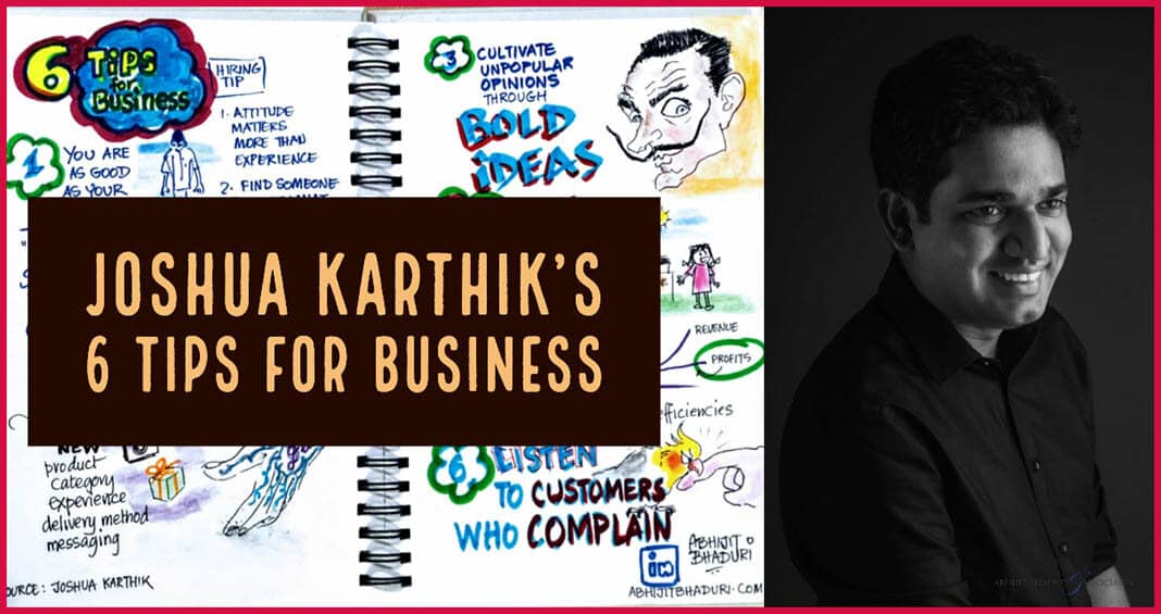 Joshua Karthik’s 6 Tips for Business