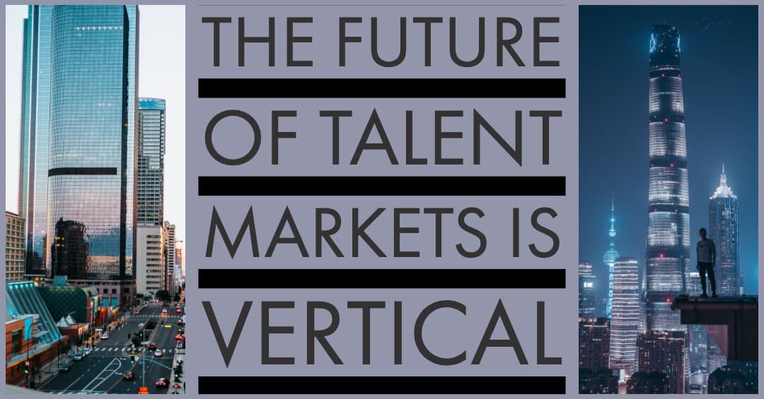 The Future of Talent is Vertical