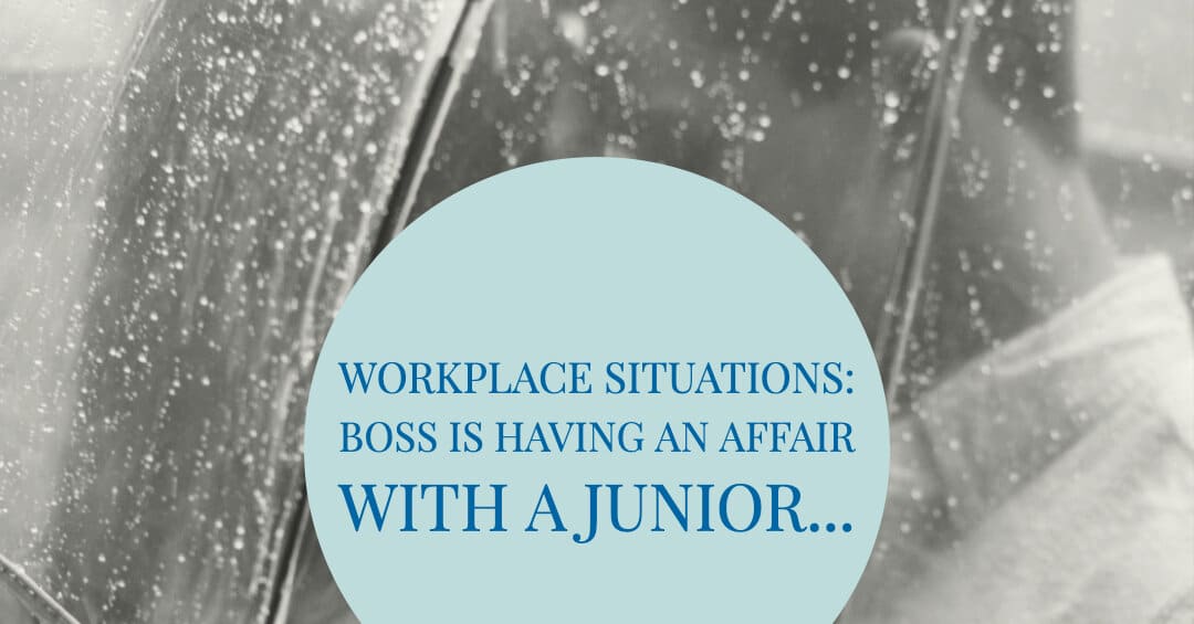 Workplace Advice: When the boss is having an affair with a team member