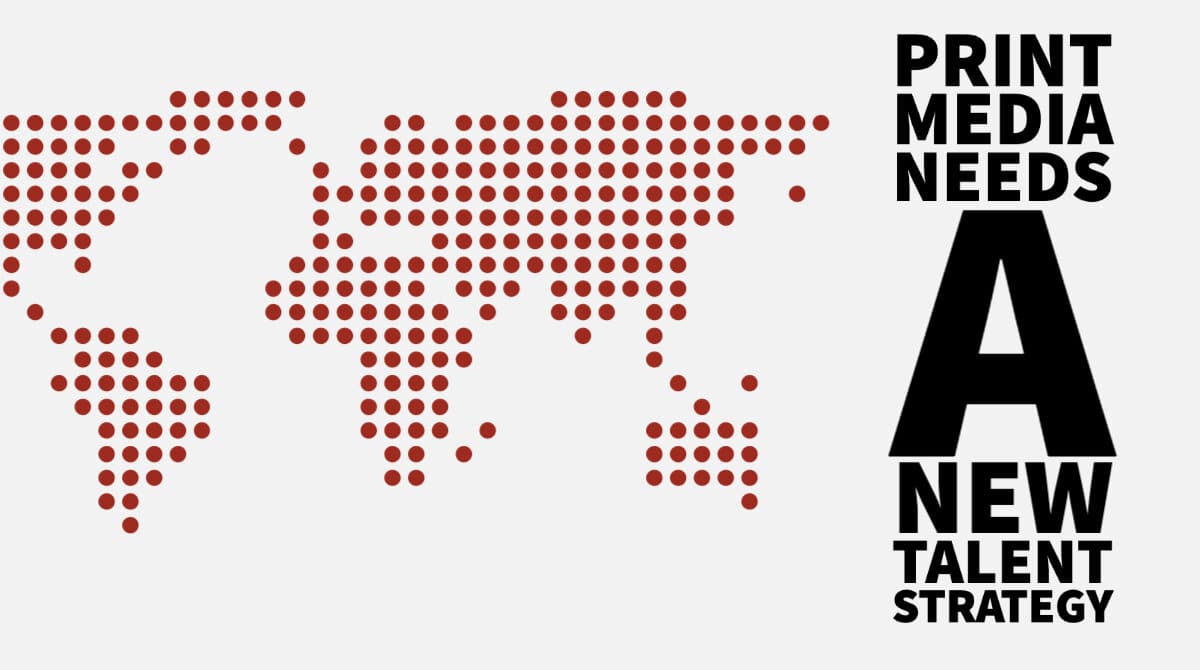 Print media needs a new talent strategy