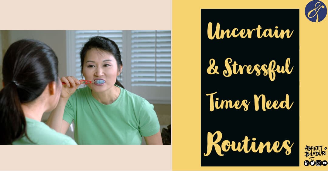 Uncertain Times Need Routines