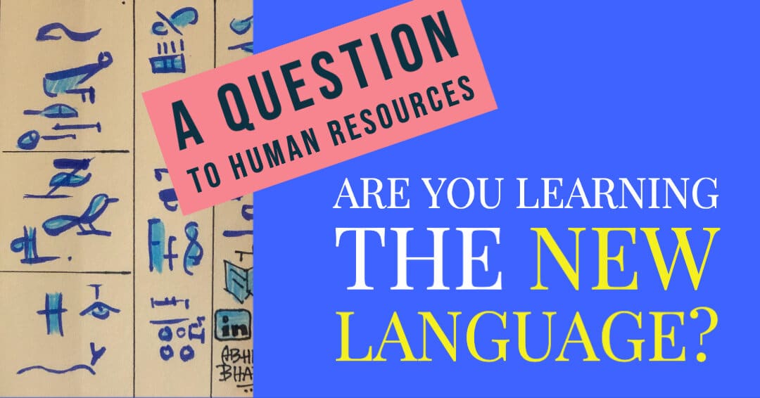 A Question to HR: Are You Learning The New Language?