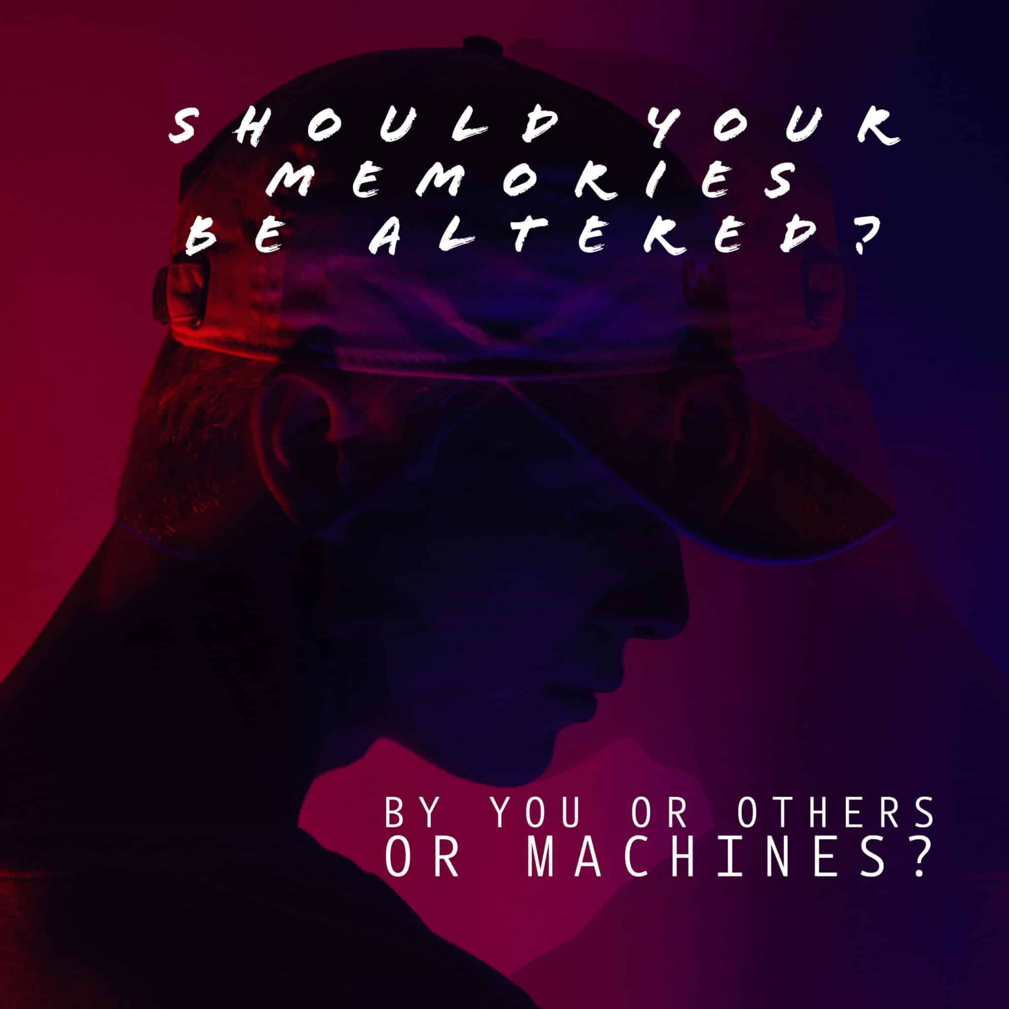 Should Machines Alter Memories