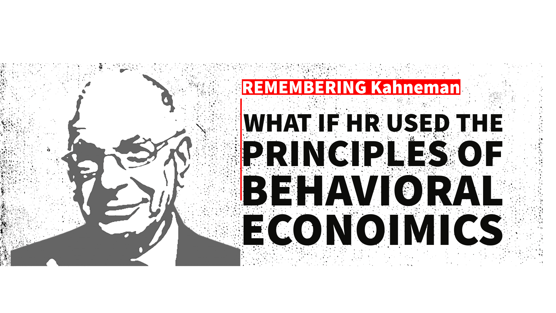 Employers must use Behavioral Economics to make work PSYCHOLOGICALLY rewarding