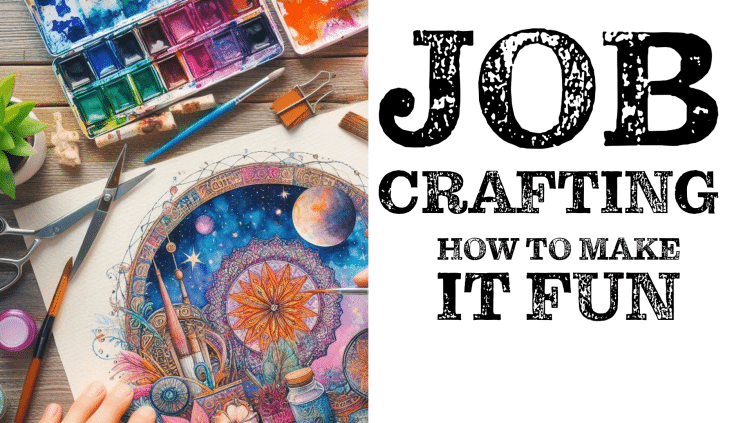 Want to add fun to your job? Try Job Crafting