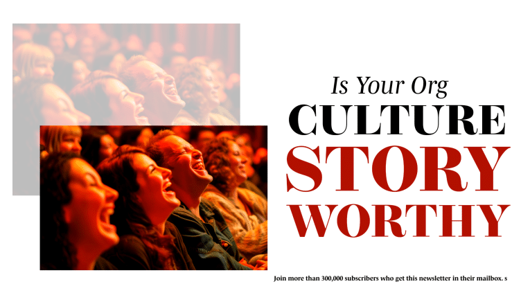 Stories Tell You Everything About the Culture – Create a Workplace Which Is Storyworthy