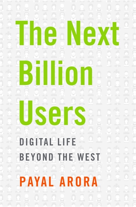 Book cover of "The Next Billion Users" by Payal Arora, a fascinating dive into digital life. Explore themes like The Poachers, The Play, and The Paycheck.